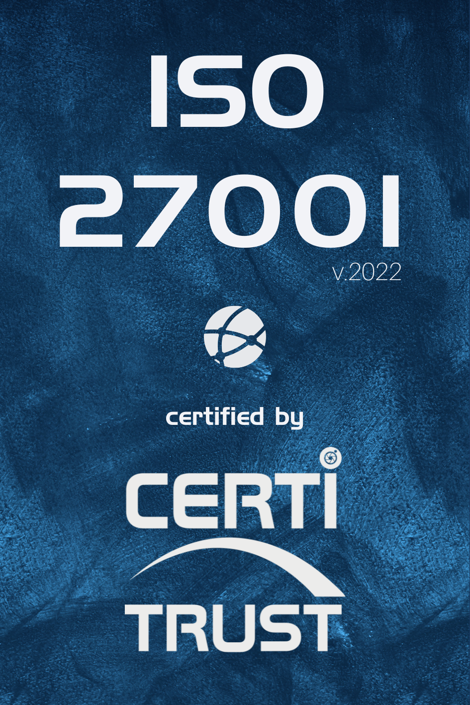 ISO 27001 v.2022, certified by CERTI TRUST