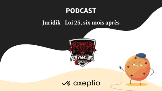 Podcast-Axeptio-Juridik-Loi25-1